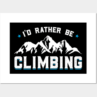 I'd Rather Be Climbing Rock Climbing Mountain Posters and Art